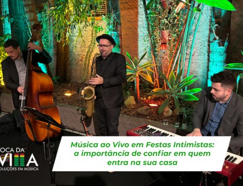 Música ao Vivo em Festas Intimistas: a importância de confiar em quem entra na sua casa